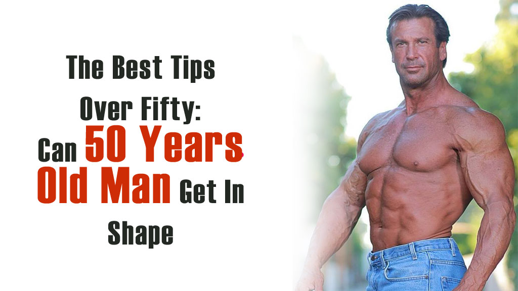 Can 50 Years Old Man Get In Shape
